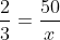 frac{2}{3}=frac{50}{x}