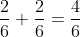 frac{2}{6}+frac{2}{6}=frac{4}{6}