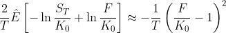 \frac{2}{T}\hat{E}\left[-\ln\frac{S_T}{K_0}+\ln\frac{F}{K_0}\right]\approx -\frac{1}{T}\left(\frac{F}{K_0}-1 \right )^2