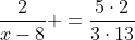 frac{2}{x-8} =frac{5cdot2}{3cdot13}