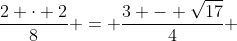 frac{2 cdot 2}{8} = frac{3 - sqrt{17}}{4} + x_{2} '