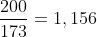 frac{200}{173}=1,156