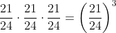 \frac{21}{24}\cdot \frac{21}{24}\cdot \frac{21}{24}=\left (\frac{21}{24} \right )^3