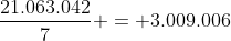 frac{21.063.042}{7} = 3.009.006