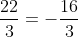 -frac{38}{3}+frac{22}{3}=-frac{16}{3}