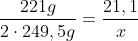 frac{221g}{2cdot249,5g}=frac{21,1}{x}