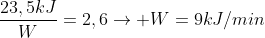 frac{23,5kJ}{W}=2,6ightarrow W=9kJ/min