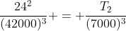 frac{24^{2}}{(42000)^{3}} = frac{T_{2}}{(7000)^{3}}