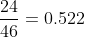 moles\;ethanol = \frac{24}{46}=0.522\;moles