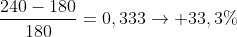 frac{240-180}{180}=0,333
ightarrow 33,3\%