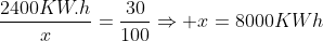 frac{2400KW.h}{x}=frac{30}{100}Rightarrow x=8000KWh