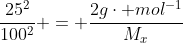 frac{25^{2}}{100^{2}} = frac{2gcdot mol^{-1}}{M_{x}}