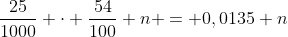 frac{25}{1000} cdot frac{54}{100} n = 0,0135 n