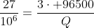 frac{27}{10^6}=frac{3cdot 96500}{Q}