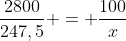 frac{2800}{247,5} = frac{100}{x}
