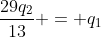 frac{29q_2}{13} = q_1+q_2