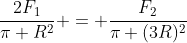 frac{2F_{1}}{pi R^{2}} = frac{F_{2}}{pi (3R)^{2}}