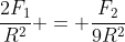 frac{2F_{1}}{R^{2}} = frac{F_{2}}{9R^{2}}