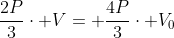 frac{2P}{3}cdot V= frac{4P}{3}cdot V_0