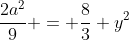 frac{2a^{2}}{9} = frac{8}{3} y^{2}