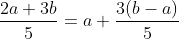 frac{2a+3b}{5}=a+frac{3(b-a)}{5}