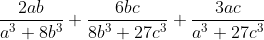 \frac{2ab}{a^3+8b^3} + \frac{6bc}{8b^3+27c^3} +\frac{3ac}{a^3+27c^3}