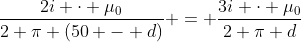 frac{2i cdot mu_0}{2 pi (50 - d)} = frac{3i cdot mu_0}{2 pi d}