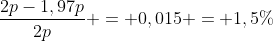 frac{2p-1,97p}{2p} = 0,015 = 1,5\%