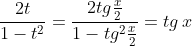 frac{2t}{1-t^2}=frac{2tgfrac{x}{2}}{1-tg^2frac{x}{2}}=tg,x