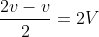 frac{2v-v}{2}=2V^{}