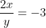 frac{2x}{y}=-3