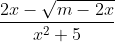 \frac{2x- \sqrt{m-2x}}{x^{2}+5}
