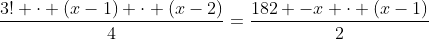 frac{3! cdot (x-1) cdot (x-2)}{4}=frac{182 -x cdot (x-1)}{2}