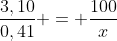 frac{3,10}{0,41} = frac{100}{x}