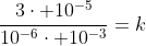 frac{3cdot 10^{-5}}{10^{-6}cdot 10^{-3}}=k