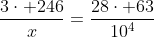 frac{3cdot 246}{x}=frac{28cdot 63}{10^4}