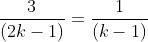 \frac{3}{(2k-1)}=\frac{1}{(k-1)}