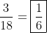 frac{3}{18}=oxed{frac{1}{6}}