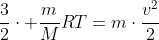 \frac{3}{2}\cdot \frac{m}{M}RT=m\cdot\frac{v^2}{2}