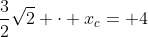 frac{3}{2}sqrt2 cdot x_c= 4