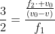frac{3}{2}=frac{frac{f_2cdot v_0}{(v_0-v)}}{f_1}