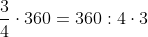\frac{3}{4}\cdot 360 = 360:4\cdot 3