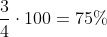 frac{3}{4}cdot100=75\%