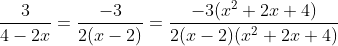 \frac{3}{4-2x}=\frac{-3}{2(x-2)}=\frac{-3(x^{2}+2x+4)}{2(x-2)(x^{2}+2x+4)}