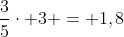 frac{3}{5}cdot 3 = 1,8