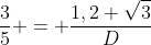 frac{3}{5} = frac{1,2 sqrt{3}}{D}