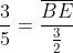 frac{3}{5}=frac{overline{BE}}{frac{3}{2}}