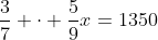 frac{3}{7} cdot frac{5}{9}x=1350