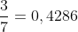 frac{3}{7}=0,4286