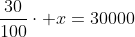 frac{30}{100}cdot x=30000